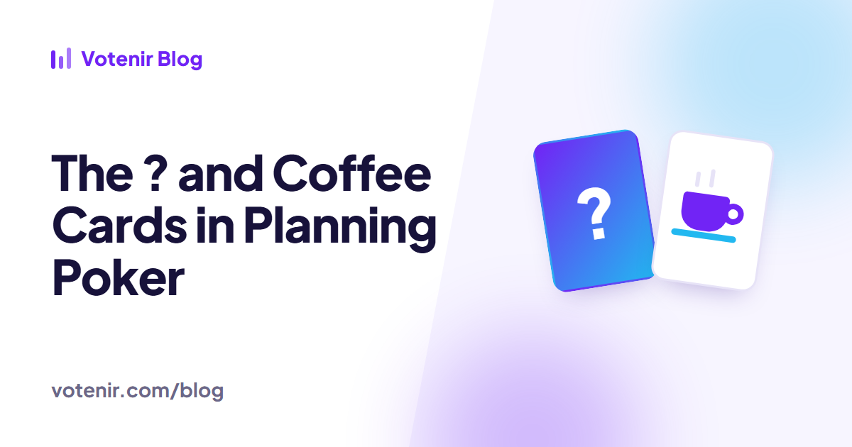 The ? and Coffee Cards in Planning Poker
